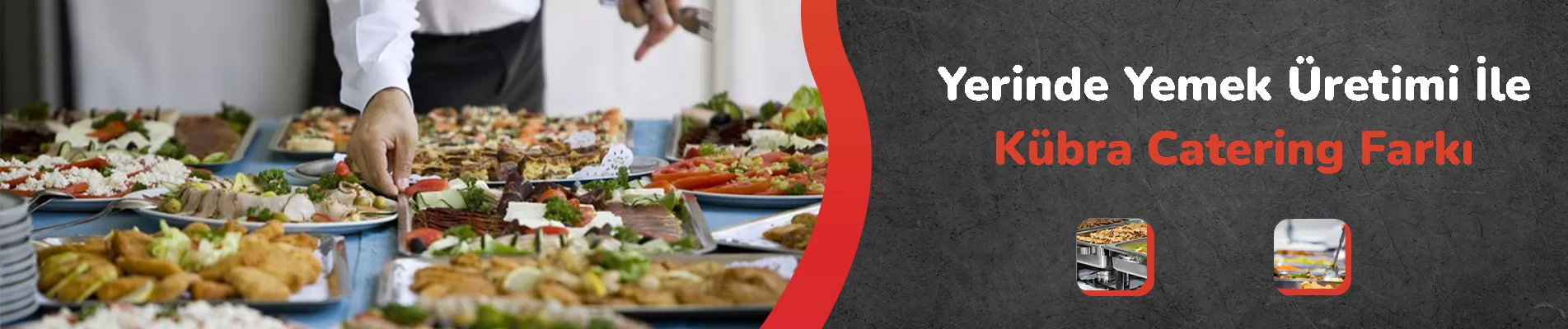 Yerinde Yemek Üretimi İle Kübra Catering Farkı